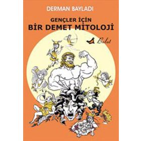 GENÇLER İÇİN BIR DEMET MITOLOJI - DERMAN BAYILDI