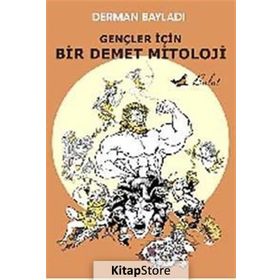 GENÇLER İÇİN BIR DEMET MITOLOJI - DERMAN BAYILDI