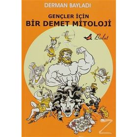 GENÇLER İÇİN BIR DEMET MITOLOJI - DERMAN BAYILDI