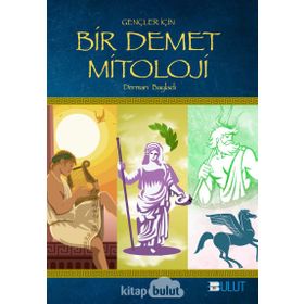 GENÇLER İÇİN BIR DEMET MITOLOJI - DERMAN BAYILDI