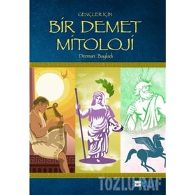 GENÇLER İÇİN BIR DEMET MITOLOJI - DERMAN BAYILDI