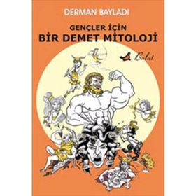 Gençler İçin Bir Demet Mitoloji - Derman Bayladı