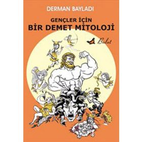 Gençler İçin Bir Demet Mitoloji - Derman Bayladı