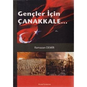 Gençler İçin Çanakkale... / Ramazan Demir / Palme Yayınları