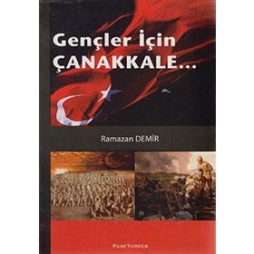 GENÇLER İÇİN ÇANAKKALE - RAMAZAN DEMIR