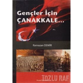 GENÇLER İÇİN ÇANAKKALE - RAMAZAN DEMIR