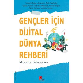 Gençler İçin Dijital Dünya Rehberi - Nicola Morgan
