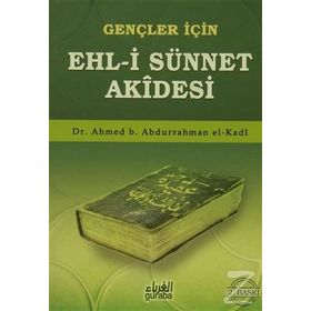 Gençler İçin Ehl-i Sünnet Akidesi - ahmed bin abdurrahman el kadi