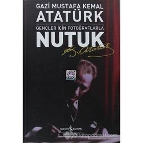 Gençler İçin Fotoğraflarla Nutuk - Gazi Mustafa Kemal Atatürk