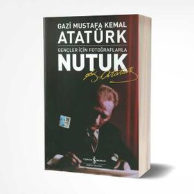Gençler İçin Fotoğraflarla Nutuk - Gazi Mustafa Kemal Atatürk