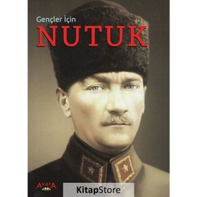 Gençler İçin Fotoğraflarla Nutuk - Gazi Mustafa Kemal Atatürk