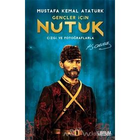 Gençler İçin Fotoğraflarla Nutuk - Gazi Mustafa Kemal Atatürk