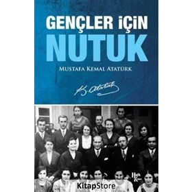 Gençler İçin Fotoğraflarla Nutuk - Gazi Mustafa Kemal Atatürk