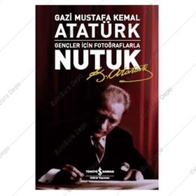GENÇLER İÇİN FOTOĞRAFLARLA NUTUK - MUSTAFA KEMAL ATATÜRK