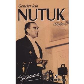 GENÇLER İÇİN FOTOĞRAFLARLA NUTUK - MUSTAFA KEMAL ATATÜRK