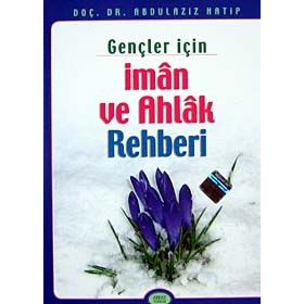 GENÇLER İÇİN İMAN VE AHLAK REHBERI - ABDÜLAZİZ HATIP
