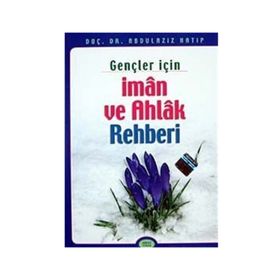GENÇLER İÇİN İMAN VE AHLAK REHBERI - ABDÜLAZİZ HATIP