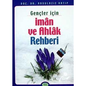 GENÇLER İÇİN İMAN VE AHLAK REHBERI - ABDÜLAZİZ HATIP