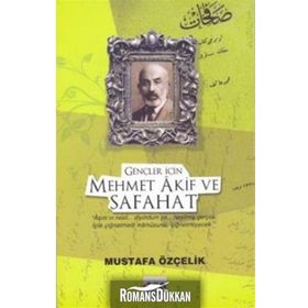 GENÇLER İÇİN MEHMET AKIF VE SAFAHAT - MUSTAFA ÖZÇELİK