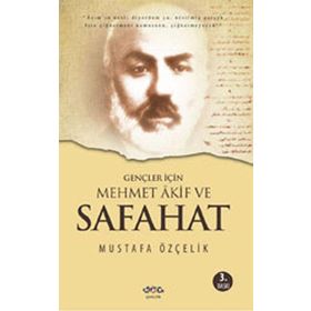 GENÇLER İÇİN MEHMET AKIF VE SAFAHAT - MUSTAFA ÖZÇELİK