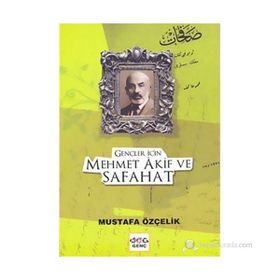 GENÇLER İÇİN MEHMET AKIF VE SAFAHAT - MUSTAFA ÖZÇELİK
