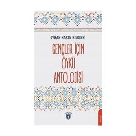 Gençler İçin Öykü Antolojisi - Oyhan Hasan Bıldırki