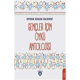 Gençler İçin Öykü Antolojisi - Oyhan Hasan Bıldırki