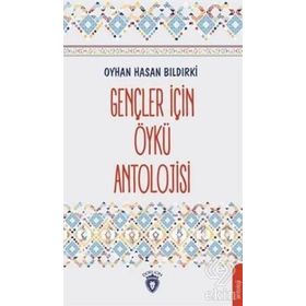 Gençler İçin Öykü Antolojisi - Oyhan Hasan Bıldırki