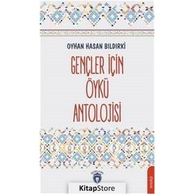 Gençler İçin Öykü Antolojisi - Oyhan Hasan Bıldırki