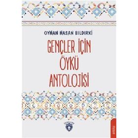 Gençler İçin Öykü Antolojisi - Oyhan Hasan Bıldırki