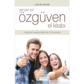 Gençler İçin Özgüven El Kitabı - Lisa M. Schab