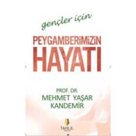 Gençler İçin Peygamberimizin Hayatı - Mehmet Yaşar Kandemir