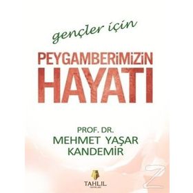 Gençler İçin Peygamberimizin Hayatı - Mehmet Yaşar Kandemir