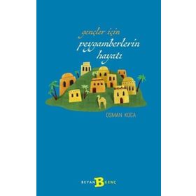 Gençler İçin Peygamberlerin Hayatı - Osman Koca