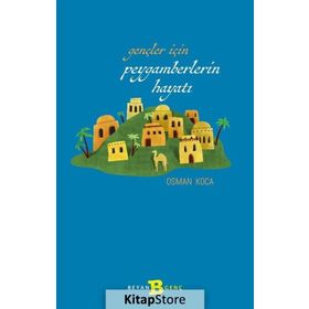 Gençler İçin Peygamberlerin Hayatı - Osman Koca