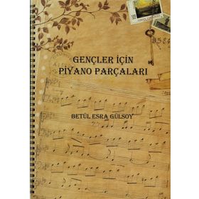 Gençler İçin Piyano Parçaları - Betül Esra Gülsoy