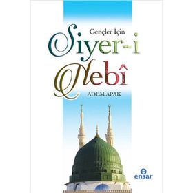 Gençler İçin Siyer-i Nebi - Adem Apak