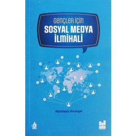 Gençler için Sosyal Medya İlmihali - Abdülaziz Kıranşal