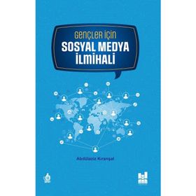 Gençler için Sosyal Medya İlmihali - Abdülaziz Kıranşal