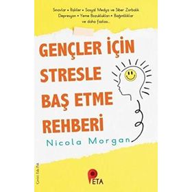 Gençler İçin Stresle Baş Etme Rehberi - Nicola Morgan