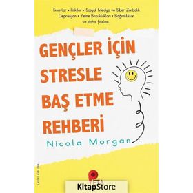 Gençler İçin Stresle Baş Etme Rehberi - Nicola Morgan