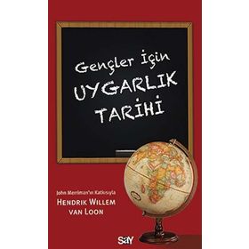 Gençler İçin Uygarlık Tarihi - Hendrik Willem Van Loon Hendrik Willem Van Loon