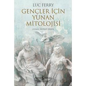Gençler İçin Yunan Mitolojisi - Luc Ferry