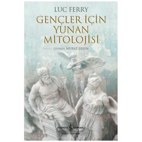 Gençler İçin Yunan Mitolojisi - Luc Ferry