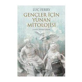 Gençler İçin Yunan Mitolojisi - Luc Ferry