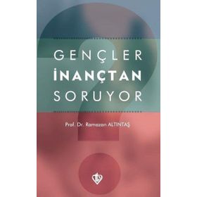 Gençler İnançtan Soruyor-Türkiye Diyanet Vakfı Yayınları