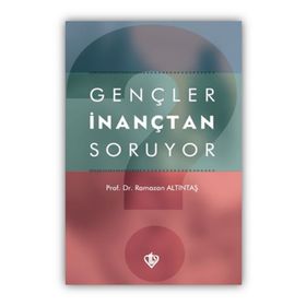 Gençler İnançtan Soruyor-Türkiye Diyanet Vakfı Yayınları