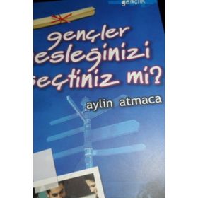 GENÇLER MESLEĞİNİZİ SEÇTİNİZ MI? - AYLIN ATMACA
