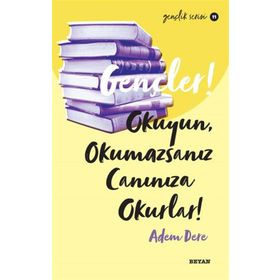 Gençler, Okuyun, Okumazsanız, Canınıza Okurlar! - Adem Dere - Beyan Yayınları