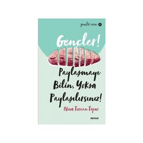 Gençler, Paylaşmayı Bilin, Yoksa Paylaşılırsınız! - Neva Tezcan Topuz - Beyan Yayınları